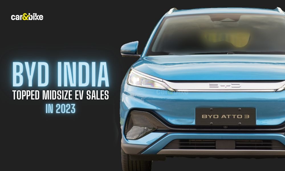 BYD Topped Midsize EV Sales In India In 2023, Outpacing Hyundai, BMW And Kia BYD Topped Midsize EV Sales In India In 2023, Outpacing Hyundai, BMW And Kia